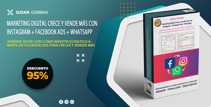 Marketing Digital  Crece y Vende más con Instagram + Facebook Ads + Whatsapp - Susan Gorbina