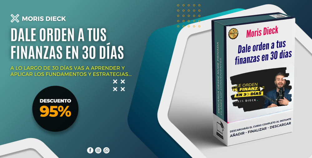 Dale orden a tus finanzas en 30 días – Moris Dieck