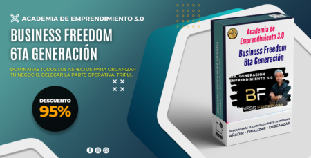 Business Freedom 6ta Generación – Academia de Emprendimiento 3.0