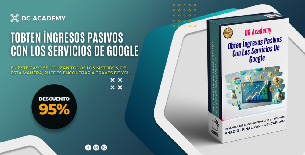 Obten İngresos Pasivos Con Los Servicios De Google - DG Academy