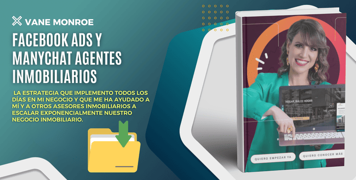 Facebook Ads y ManyChat Agentes Inmobiliarios - Vane Monroe