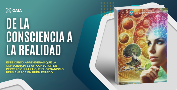De la consciencia a la realidad - Gaia